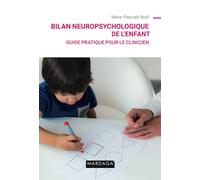 Bilan Neuropsychologique De L'enfant - Guide Pratique Pour Le Clinicien