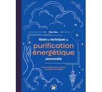Bilans Et Techniques De Purification Énergétique Personnelle - Un Guide Magique Pour Se Nettoyer, Se Renforcer Et Se Protéger