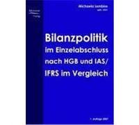 Bilanzpolitik im Einzelabschluss nach HGB und IAS/IFRS im Vergleich John, Michaela (Auteur)