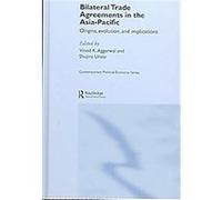 Bilateral Trade Agreements In The Asia-pacific, Contemporary Political Economy Series Vinod K. Aggarwal (Auteur)