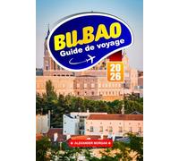 Bilbao Guide De Voyage 2026: La ville basque dynamique d'Espagne en Europe, explorez la culture locale, les marchés alimentaires, les musées, les promenades côtières et les expériences mémorables