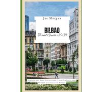 Bilbao Travel Guide 2025: Explore the Best Attractions, Local Culture, and Hidden Treasures in Bilbao
