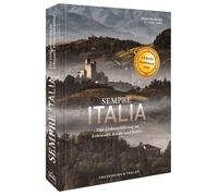 Bildband Italien - Sempre Italia: Eine Liebeserklärung an Lebensart, Küche und Kultur. Poetischer Reisebericht und opulenter Fotoband. Gewinner des ITB Buch Award 2023.