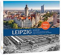 Bildband Leipzig damals und heute: Eine fotografische Zeitreise von 1873 bis 2021