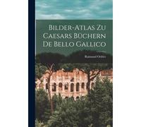 Bilder-Atlas Zu Caesars Büchern De Bello Gallico