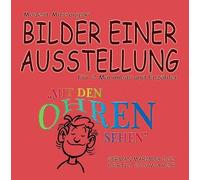 Bilder einer Ausstellung: Mit den Ohren sehen (Livre en allemand)