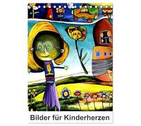 Bilder für Kinderherzen (Tischkalender 2026 DIN A5 hoch), CALVENDO Monatskalender: Kindermalerei nach empfunden