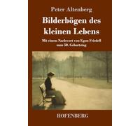 Bilderbögen des kleinen Lebens: Mit einem Nachwort von Egon Friedell zum 50. Geburtstag