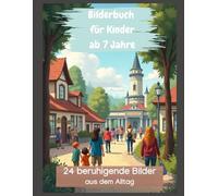 Bilderbuch für Kinder ab 7 Jahre 24 beruhigende Bilder aus dem Alltag: Szenen von Autoreisen, Zügen, Flughäfen, Bergen, Städtchen, Wald, uvm.