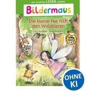 Bildermaus - Die kleine Fee hilft den Waldtieren Mit Bildern lesen lernen - Ideal für die Vorschule und Leseanfänger ab 5 Jahren - Mit Leselernschrift ABeZeh - Julia Boehme - Loewe Verlag - ebook (ePu