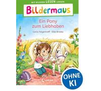 Bildermaus - Ein Pony zum Liebhaben Mit Bildern lesen lernen - Ideal für die Vorschule und Leseanfänger ab 5 Jahren - Mit Leselernschrift ABeZeh - Carla Felgentreff - Loewe Verlag - ebook (ePub) - Liv