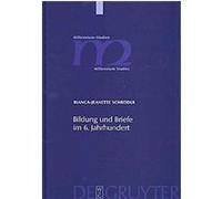 Bildung Und Brief Im 6. Jahrhundert, Millennium-studien - Studien Zu Kultur Und Geschichte Des Ersten Jahrtausends N. Chr. / Millennium Studies - Studies in the Culture and History of the Bianca-Jeane