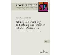 Bildung und Erziehung im Kontext adventistischer Schulen in Oesterreich: Eine historische und qualitative Untersuchung