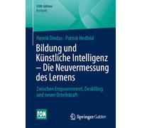 Bildung und Künstliche Intelligenz - Die Neuvermessung des Lernens: Zwischen Empowerment, Deskilling und neuer Urteilskraft