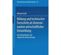 Bildung Und Technischer Fortschritt Als Determinanten Wirtschaftlicher Entwicklung