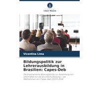 Bildungspolitik zur Lehrerausbildung in Brasilien: Capes-Deb: Die brasilianische Bildungspolitik zur Ausbildung von Lehrkräften für die Grundschulbildung - die Maßnahmen von Capes-Deb (2009-2014)