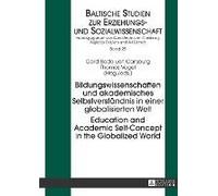 Bildungswissenschaften Und Akademisches Selbstverständnis In Einer Globalisierten Welt. Education And Academic Self-Concept In The Globalized World