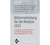 Bildverarbeitung für die Medizin 2025: Proceedings, German Conference on Medical Image Computing, Regensburg March 09-11, 2025