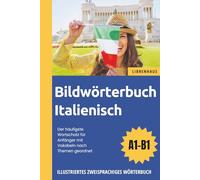 Bildwörterbuch Italienisch - Der häufigste Wortschatz für Anfänger mit Vokabeln nach Themen geordnet