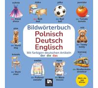 Bildwörterbuch Polnisch-Deutsch-Englisch: Mit farbigen Artikeln - Mehrsprachiges Lernen für Kinder - Mehr als 300 Wörter | Polnisch Deutsch Englisch ... Kinder | Kinderbuch Deutsch Polnisch Englisch