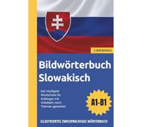 Bildwörterbuch Slowakisch - Der häufigste Wortschatz für Anfänger mit Vokabeln nach Themen geordnet