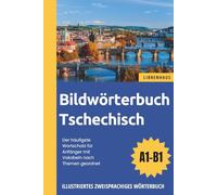 Bildwörterbuch Tschechisch - Der häufigste Wortschatz für Anfänger mit Vokabeln nach Themen geordnet
