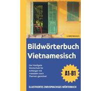 Bildwörterbuch Vietnamesisch - Der häufigste Wortschatz für Anfänger mit Vokabeln nach Themen geordnet