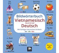 Bildwörterbuch Vietnamesisch (Nord & Süd) - Deutsch: Mit farbigen Artikeln - Zweisprachiges Lernen für Kinder - Mehr als 300 Wörter | Vietnamesisch ... thiếu nhi song ngữ Đức - Việt (Bắc & Nam)