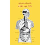 Bile en tete - Sébastien Bouillé - Le Dilettante - broché - Roman