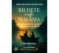 Bilhete Para A Malásia: Um Thriller de Mistério, Enigmas e Segredos Antigos - Livro 2 da Trilogia Destinos & Estações