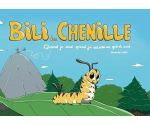Bili la chenille: Quand je serai grand je volerai au gré du vent