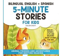 Bilingual 5-Minute Stories For Kids: Animal Friends and Adventures For Bedtime Reading in English + Spanish | Cuentos en ingles y españo: With kittens, donkeys, ducks and more! Historias de 5 minuto