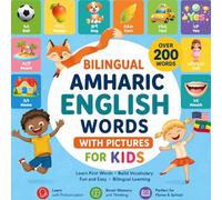 Bilingual Amharic English Words with Pictures for Kids: Learn over 200 Everyday Words of Colors, Numbers, Animals, Days, Months, Food, Shapes and More (Amharic Vocabulary Workbook for Beginners)