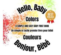 Bilingual Baby Colors/Couleurs (French Edition) with Many Beautiful Images: BRIGHT & FUN BABY BOOK First Words in Colors for Babies and Toddlers - ... for Senses - English and French Edition