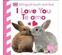 Bilingual Baby Touch And Feel: I Love You - Te Amo