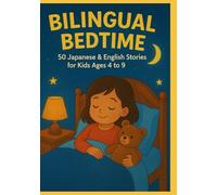 Bilingual Bedtime: 50 Japanese & English Stories for Kids Ages 4 to 9
