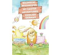 Bilingual Beginnings - My Easter Adventures. English-German: Charming Picture Book for Babies and Toddlers 1-3. Colorful Watercolor Illustrations, ... Both Languages. Makes a Great Basket Stuffer.