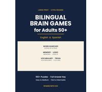 Bilingual Brain Games for Adults 50+: 109 Large Print Puzzles in English & Spanish - Word Searches, Memory, Logic, Cognates & Culture Trivia, with Full Answer Key