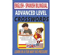 Bilingual Crosswords: Advanced Spanish-English Vocabulary Puzzle Book for Fluent Learners: Challenge Your Bilingual Skills with 1,200+ Words and ... Enthusiasts, Teachers, and ESL Learners