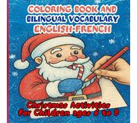 Bilingual English-French Coloring & Vocabulary Book: Christmas Activities for Kids Ages 6-9