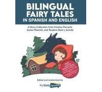 Bilingual Fairy Tales In Spanish And English: A Story Collection From Charles Perrault, James Planchã©, And Teodoro Barã³ Y Sureda