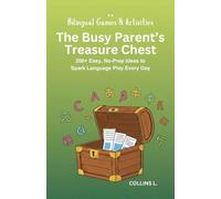 Bilingual Games & Activities: The Busy Parent's Treasure Chest: 200+ Easy, No-Prep Ideas to Spark Language Play Every Day