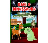 Bilingual in Brazilian Portuguese and English: Davi o Dinossauro Enfrenta seu medo de Tempestades: Livro Bilíngue em Portugues do Brasil e Inglês para ... Empatia, Bondade e Amizade de 2 a 7 Anos