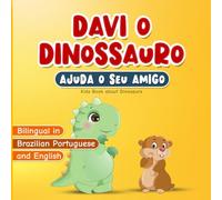 Bilingual in Brazilian Portuguese and English: Kids Book about Dinosaurs: Davi o Dinossauro Ajuda o Seu Amigo: Livro Infantil Bilíngue em Portugues do ... Being Kind | Contém Páginas para Colorir