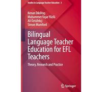 Bilingual Language Teacher Education for Efl Teachers: Theory, Research and Practice