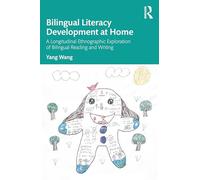 Bilingual Literacy Development at Home: A Longitudinal Ethnographic Exploration of Bilingual Reading and Writing