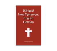 Bilingual New Testament, English - German
