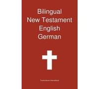Bilingual New Testament, English - German - [Version Originale] Transcripture International, Transcripture International (Auteur)