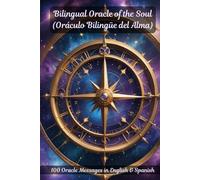 Bilingual Oracle of the Soul (Oráculo Bilingüe del Alma): 100 Messages of Love, Healing & Spiritual Guidance in English & Spanish
