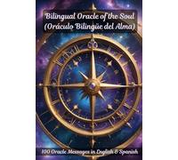Bilingual Oracle of the Soul (Oráculo Bilingüe del Alma): 100 Messages of Love, Healing & Spiritual Guidance in English & Spanish